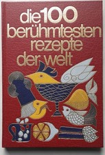 Die 100 berühmtesten Rezepte der Welt / Hardcover erschienen im Sigloch Verlag