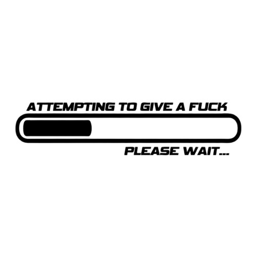 Attempting give fuck - attempting,