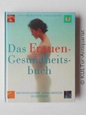 Das Frauen-Gesundheitsbuch. Naturheilkunde - Schulmedizin - Selbsthilfe. Wolfrum