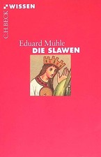 Die Slawen. C.H. Beck Wissen ; 2872 Mühle, Eduard: