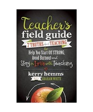 Teacher's Field Guide: 7 Truths about Teaching to Help You Start Off Strong, Avo