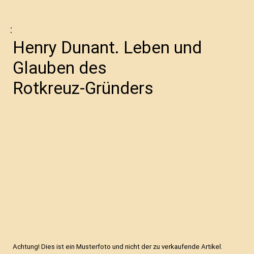 Henry dunant leben und - henry,