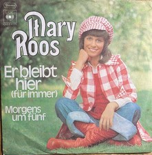 Mary Roos : Er bleibt hier (für immer) , 7" Sg von 1972 TOP ERHALTUNG