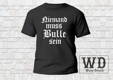 T-Shirt Niemand muss Bulle