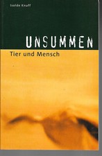 Unsummen - Reportagen und Geschichten zwischen Mensch & Tier I. Knuff Kehl 2003