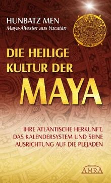 Die heilige kultur der maya - die,