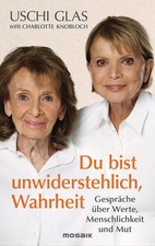 'Du bist unwiderstehlich, Wahrheit' | Uschi Glas, Charlotte Knobloch | 2025