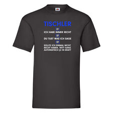 Ich habe immer Recht Tischler | Handwerk Beruf | Tischlerei T-Shirt Schwarz