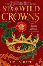 Six Wild Crowns: THE TUDOR