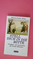 175787 STELL DICH IN DIE MITTE Predigten und Ansprachen für kranke Menschen
