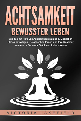 Achtsamkeit bewusster leben - achtsamkeit,