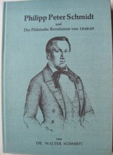 Philipp Peter Schmidt und Die Pfälzische Revolution von 1848/ 49 W. Schmidt 1981
