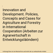 Innovation and Development. Policies, Concepts and Cases for Agriculture and For