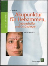 Römer: Akupunktur für Hebammen, Geburtshelfer und Gynäkologen Kurzlehrbuch | gut