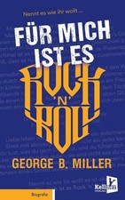Für mich ist es Rock ’n’ Roll George B. Miller