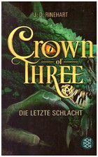 Crown of Three - Die letzte Schlacht (Bd. 3) von J. D. Rinehart