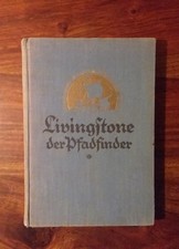 Livingstone der Pfadfinder. Aus dem Englischen übersetzt von Luise Oehler. 1928