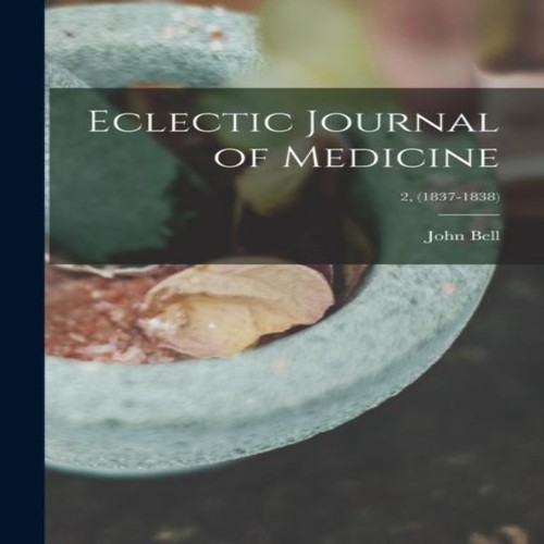 Eclectic journal medicine - eclectic, of