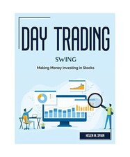 DAY TRADING SWING: Making Money Investing in Stocks, Helen M. Spain