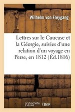 Lettres Sur Le Caucase Et La
