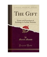 The Gift: Forms and Functions of Exchange in Archaic Societies [Classic Reprint]