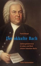 Der okkulte Bach: Zahlengeheimnisse in Leben und Werk Buch Freies Geistesleben