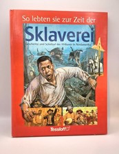 Philippe Paraire u.a., So lebten sie zur Zeit der Sklaverei - Tessloff Verlag