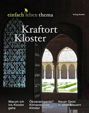Kraftort Kloster einfach leben
