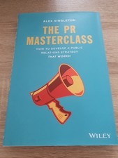 The PR Masterclass: How to Develop a Public Relations Strategy That Works,Alex 