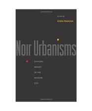 Noir Urbanisms: Dystopic