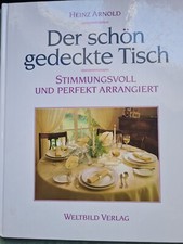 Der schön gedeckte Tisch Stimmungsvoll und perfekt von Heinz Arnold  Bücher