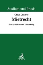 Mietrecht: Eine systematische Einführung (Studium und Praxis) Claus Cramer