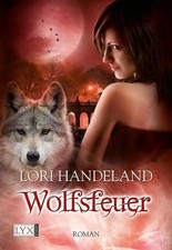 Wolfsfeuer: Roman. Deutsche Erstausgabe (Night Creatures, Band 9) Handeland, Lor