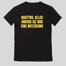 Quattro, Alles andere ist nur eine Notlösung Fun Spruch T-Shirt …