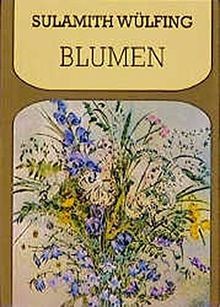 Blumen von sulamith - wülfing, |