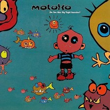 Moloko you like my - -,