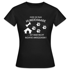 Hund Ohne Ein Paar Hundehaare Lustiger Spruch Frauen T-Shirt