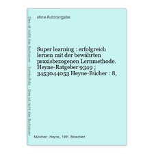 Super learning : erfolgreich lernen mit der bewährten praxisbezogenen Lernmethod
