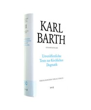 Karl Barth Gesamtausgabe / Unveröffentlichte Texte zur Kirchlichen Dogmatik: Ba