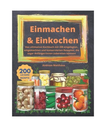 Einmachen einkochen das - einmachen, einkochen: