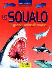 Lo squalo e i grandi animali marini. Ediz. illustra... | Buch | Zustand sehr gut
