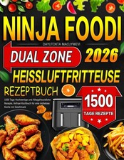 Ninja Foodi Dual Zone Heißluftfritteuse Rezeptbuch, 1500 Tage Hochwertige Rezept