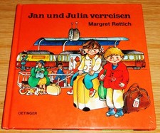 Jan und Julia verreisen : von  Margret Rettich : Oetinger /1982