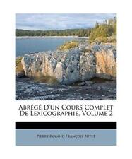 Abr G D'Un Cours Complet de Lexicographie, Volume 2, Butet, Pierre Roland Franco