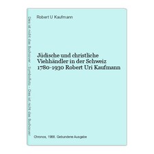 Jüdische und christliche Viehhändler in der Schweiz 1780-1930 Robert Uri Kaufman