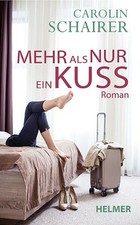 Mehr als nur ein Kuss. Roman. Schairer, Carolin: