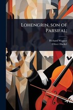 Lohengrin, son of Parsifal; by