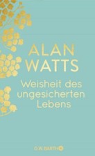 Alan Watts  -  Weisheit des ungesicherten Lebens  -  UNGELESEN