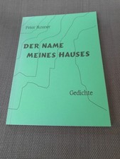 Peter Rosner Der Name meines Hauses - Gedichte