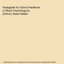 Studyguide for Oxford Handbook of Music Psychology by [Editor], Susan Hallam, Cr